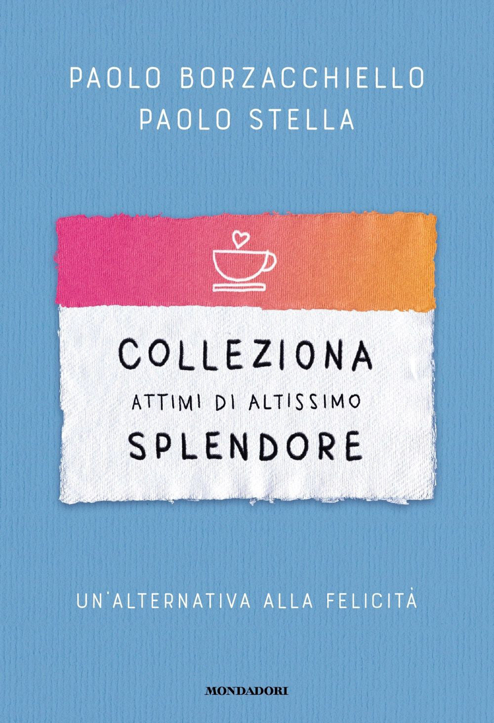 Copertina del libro COLLEZIONA ATTIMI DI ALTISSIMO SPLENDORE