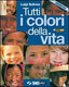 Copertina del libro TUTTI I COLORI DELLA VITA ED. BLU ED. MI