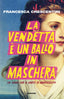 Copertina del libro LA VENDETTA È UN BALLO IN MASCHERA