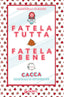 Copertina del libro FATELA TUTTA, FATELA BENE