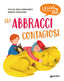 Copertina del libro GLI ABBRACCI CONTAGIOSI