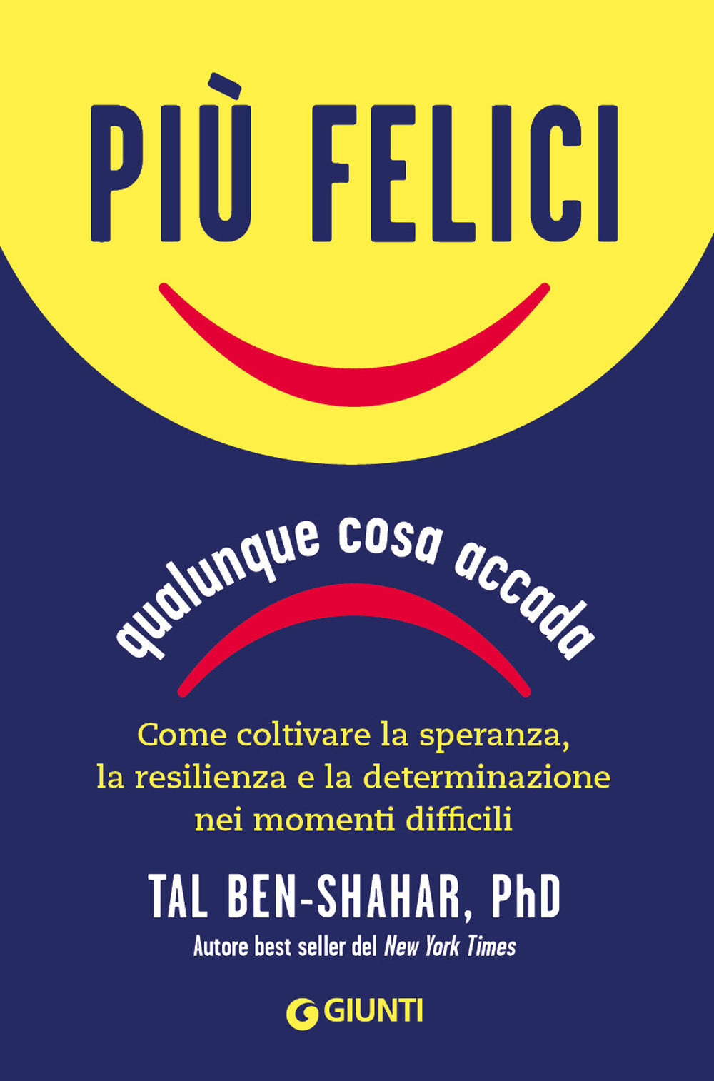 Copertina del libro PIÙ FELICI, QUALUNQUE COSA ACCADA
