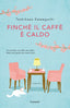 Copertina del libro FINCHÉ IL CAFFÈ È CALDO
