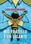 Copertina del libro MIO FRATELLO È UN GIGANTE