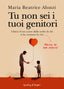 Copertina del libro TU NON SEI I TUOI GENITORI