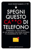 Copertina del libro SPEGNI QUESTO CA**O DI TELEFONO