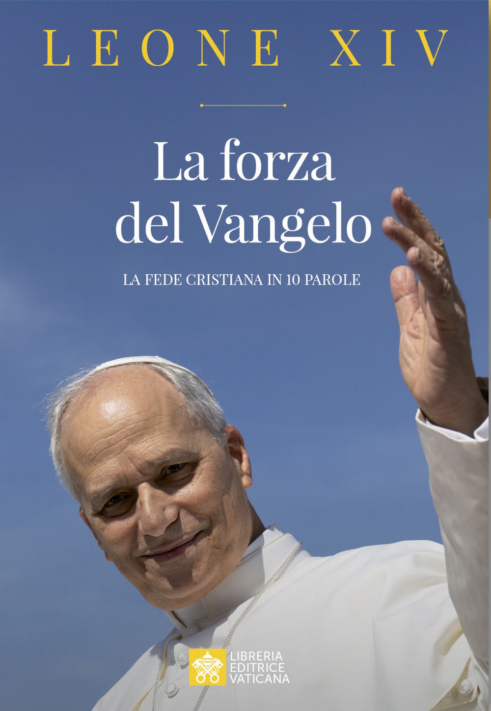 Copertina del libro LA FORZA DEL VANGELO. LA FEDE CRISTIANA