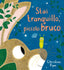 Copertina del libro STAI TRANQUILLO, PICCOLO BRUCO. EDIZ. A