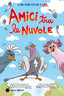 Copertina del libro AMICI TRA LE NUVOLE. EDIZ. A COLORI