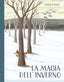 Copertina del libro LA MAGIA DELL'INVERNO. EDIZ. ILLUSTRATA