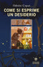 Copertina del libro COME SI ESPRIME UN DESIDERIO
