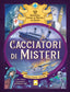Copertina del libro CACCIATORI DI MISTERI. EDIZ. A COLORI