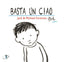 Copertina del libro BASTA UN CIAO. EDIZ. A COLORI
