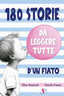 Copertina del libro 180 STORIE DA LEGGERE TUTTE D'UN FIATO.