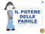 Copertina del libro IL POTERE DELLE PAROLE. EDIZ. A COLORI