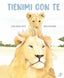 Copertina del libro TIENIMI CON TE. EDIZ. A COLORI