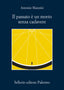 Copertina del libro IL PASSATO È UN MORTO SENZA CADAVERE