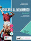 Copertina del libro EDUCARE AL MOVIMENTO V.E. ED. MISTA