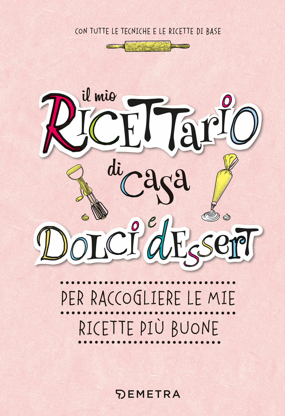 Copertina del libro IL MIO RICETTARIO DI CASA. DOLCI E DESSE Immagine principale del prodotto