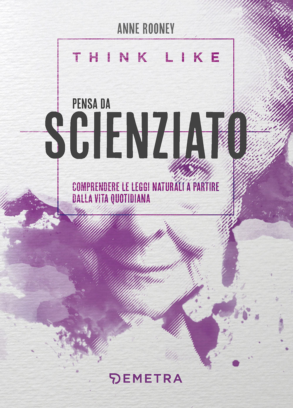 Copertina del libro THINK LIKE. PENSA DA SCIENZIATO