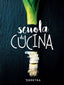 Copertina del libro SCUOLA DI CUCINA