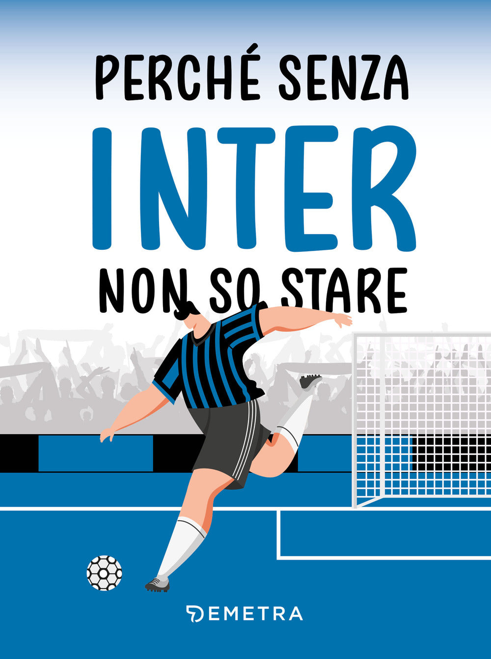 Copertina del libro PERCHE' SENZA INTER NON SO STARE