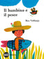 Copertina del libro IL BAMBINO E IL PESCE. EDIZ. A COLORI