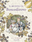 Copertina del libro IL MONDO DI BOSCODIROVO. EDIZ. A COLORI