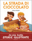 Copertina del libro LA STRADA DI CIOCCOLATO. STAMPATELLO MAI