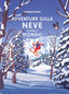 Copertina del libro AVVENTURE SULLA NEVE IN TUTTO