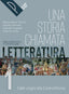 Copertina del libro UNA STORIA CHIAMATA LETTERATURA 1 ED. MI