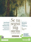 Copertina del libro SE TU SEGUI TUA STELLA ED. BIANCA 1 ED.