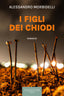 Copertina del libro I FIGLI DEI CHIODI