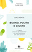 Copertina del libro BUONO, PULITO E GIUSTO