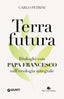 Copertina del libro TERRAFUTURA. DIALOGHI CON PAPA FRANCESCO