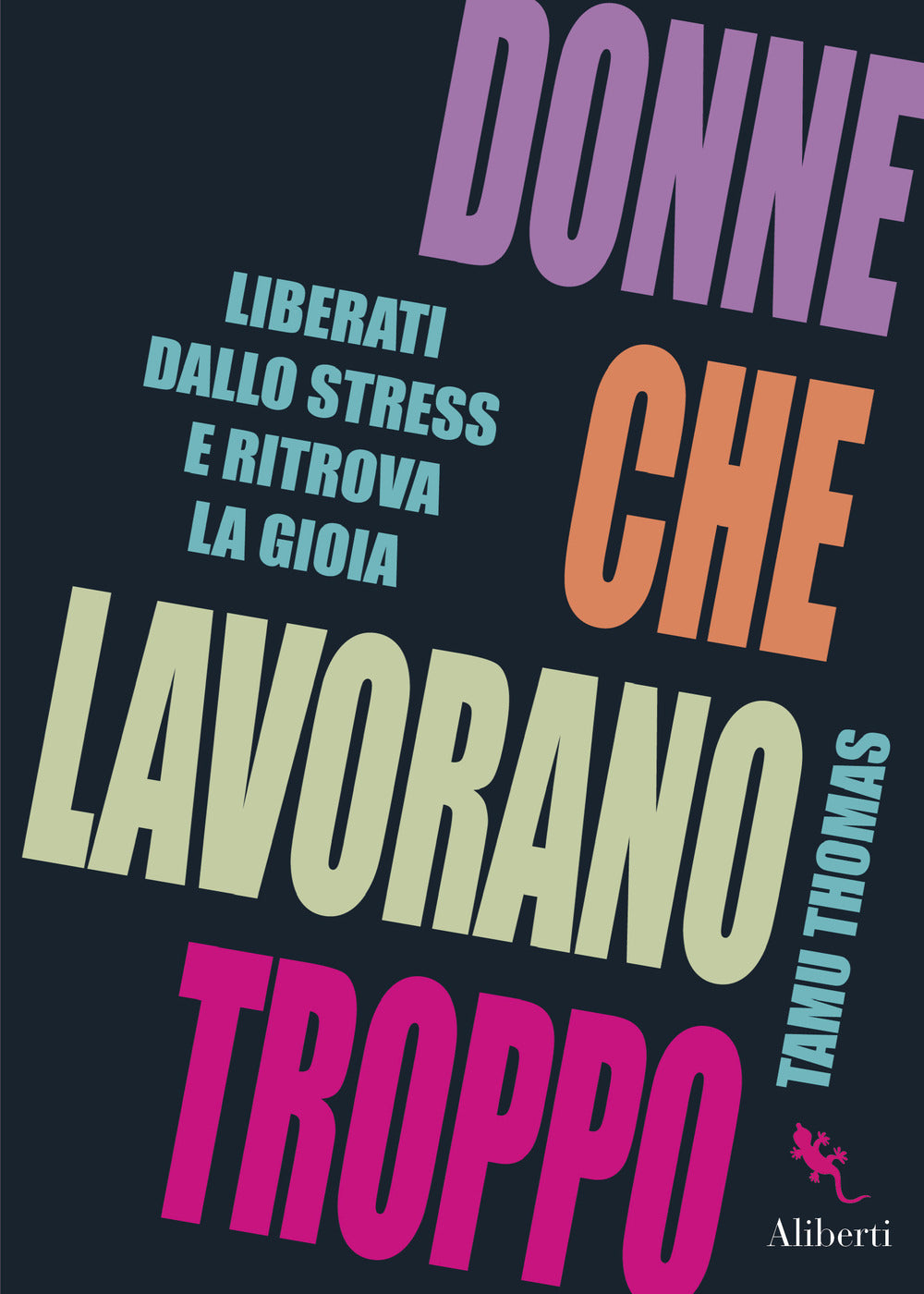 Copertina del libro DONNE CHE LAVORANO TROPPO. LIBERATI DALL