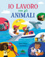 Copertina del libro IO LAVORO CON GLI ANIMALI