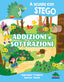 Copertina del libro A SCUOLA CON STEGO: ADDIZIONI E SOTTRAZI
