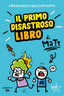 Copertina del libro IL PRIMO DISASTROSO LIBRO DI MATT