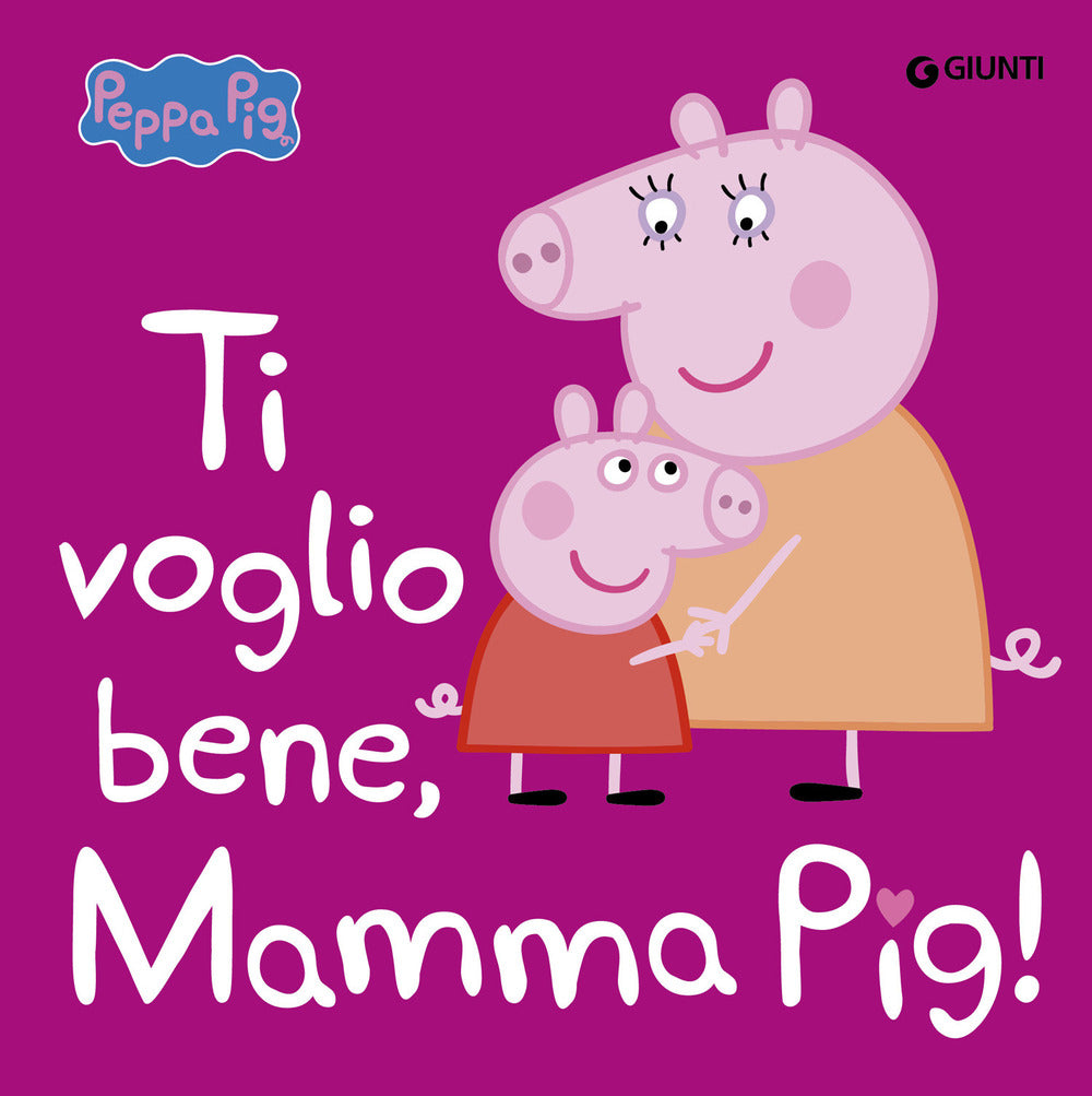 Copertina del libro PEPPA. TI VOGLIO BENE, MAMMA PIG!