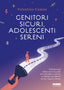 Copertina del libro GENITORI SICURI, ADOLESCENTI SERENI