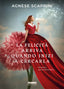 Copertina del libro LA FELICIT ARRIVA QUANDO INIZI A CERCAR