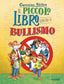 Copertina del libro IL PICCOLO LIBRO CONTRO IL BULLISMO