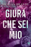 Copertina del libro GIURA CHE SEI MIO
