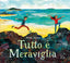 Copertina del libro TUTTO È MERAVIGLIA