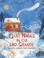 Copertina del libro QUEL NATALE IN CUI ERO GRANDE. EDIZ. A C
