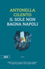 Copertina del libro SOLE NON BAGNA NAPOLI