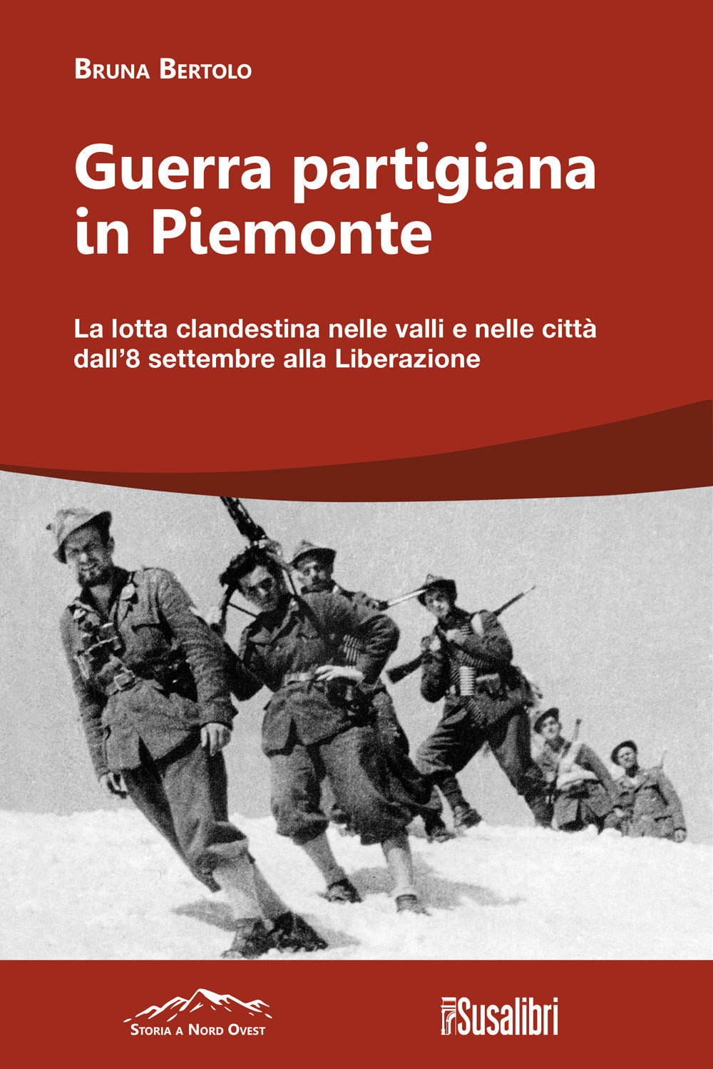 Copertina del libro GUERRA PARTIGIANA IN PIEMONTE. LA LOTTA
