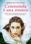 Copertina del libro CENERENTOLA È UNA STRONZA. LIBERATI DALL