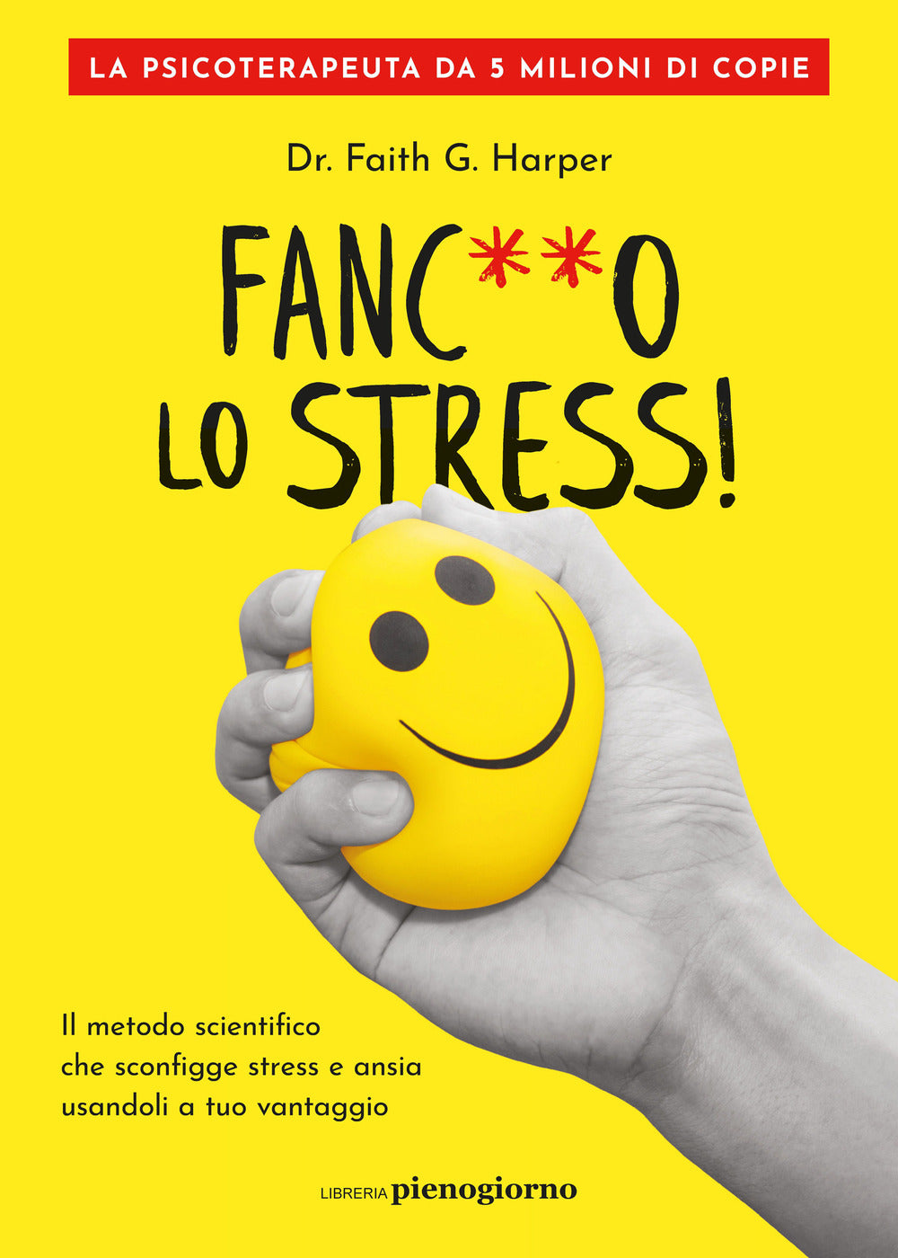 Copertina del libro FANC**O LO STRESS! IL METODO SCIENTIFICO